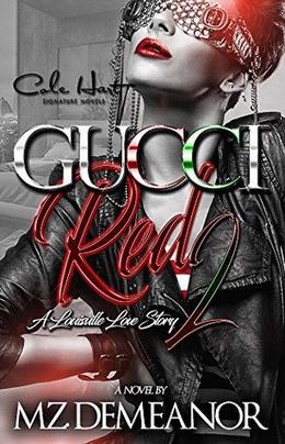 Gucci Red 2: A Louisville Love Story by Mz. Demeanor