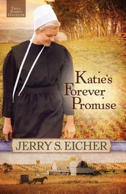 Katie's Forever Promise: 3 by Jerry S. Eicher