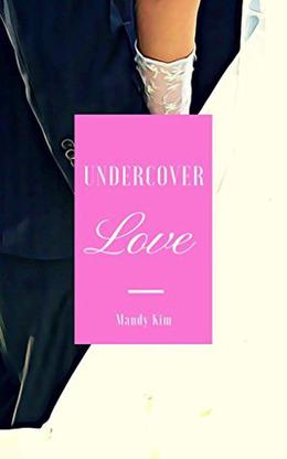 Undercover Love by Mandy Kim