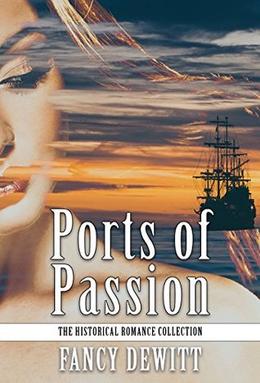 Ports Of Passion (The Historical Romance Collection #9)