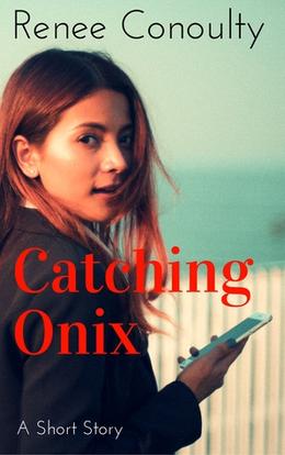 Catching Onix by Renee Conoulty