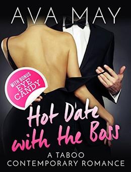 Hot Date with the Boss: A Taboo Contemporary Romance by Ava May