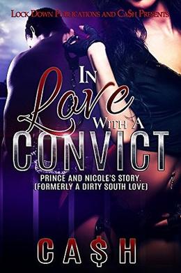 In Love With a Convict: Prince and Nicole's Story by Ca$h