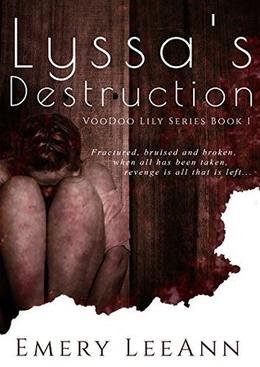 Lyssa's Destruction by Emery LeeAnn, just Write. Creations