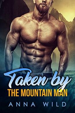 Taken By The Mountain by Anna Wild