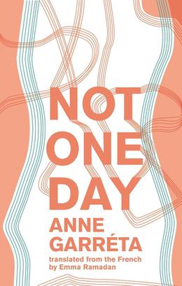 Not One Day by Anne Garréta, Emma Ramadan