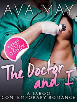The Doctor and I: A Taboo Contemporary Romance by Ava May