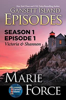 Gansett Island Episodes: Victoria & Shannon by Marie Force