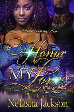 Honor My Love: A Dangerous Love Affair by NeTasha Jackson