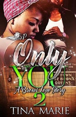 Only You 2: A Bronx Love Story by Tina Marie
