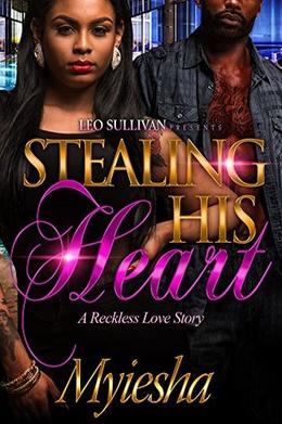 Stealing His Heart: A Reckless Love Story by Myiesha