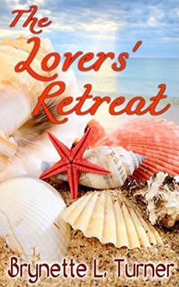 The Lovers' Retreat by Brynette L. Turner