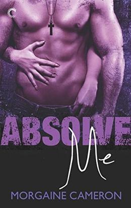 Absolve Me by Morgaine Cameron