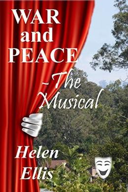 WAR and PEACE - The Musical by Helen Ellis