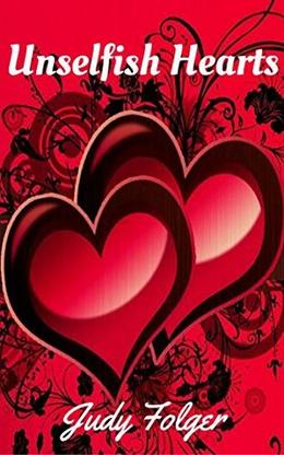 Unselfish Hearts by Judy Folger