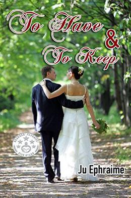 To Have & To Keep by Ju Ephraime