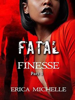 Fatal Finesse : Part 1 by Erica Michelle