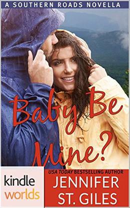 Southern Roads: Baby, Be Mine?  (Kindle Worlds Novella) by Jennifer St. Giles