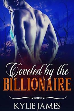 Coveted by the Billionaire: A Billionaire Romance by Kylie James