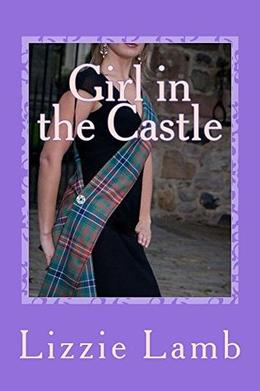 Girl in the Castle: Henriette's Highland Hideaway by Lizzie Lamb