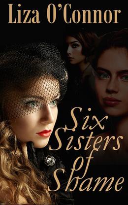 Six Sisters of Shame by Liza O'Connor