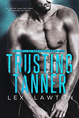 Trusting Tanner  (The Collins Brothers) by Lexi Lawton