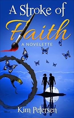 A Stroke of Faith: A Novelette by Kim Petersen