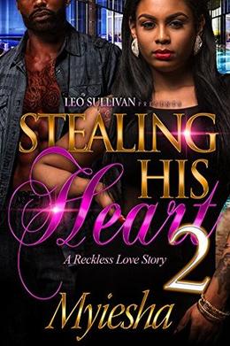 Stealing His Heart 2: A Reckless Love Story by Myiesha