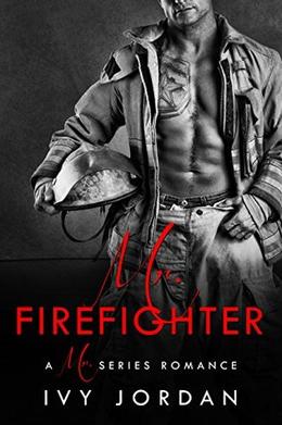 Mr. Firefighter - A Firefighter Romance by Ivy Jordan