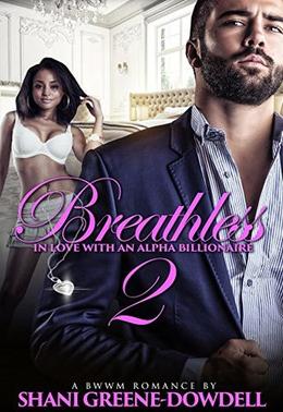 Breathless 2: In Love With An Alpha Billionaire by Shani Greene-Dowdell