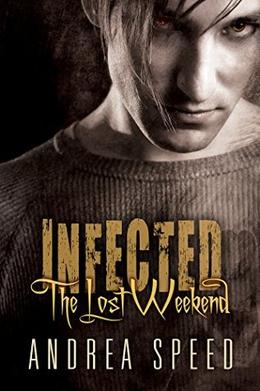 Infected: The Lost Weekend by Andrea Speed