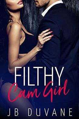 Filthy Cam Girl: A Captive Virgin Romance by JB Duvane