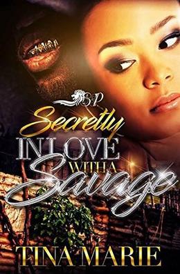 Secretly in Love With a Savage by Tina Marie