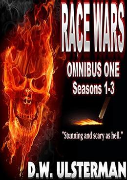 Post Apocalyptic Fiction: RACE WARS: Omnibus One: Seasons 1-3: A post apocalyptic series... by D.W. Ulsterman