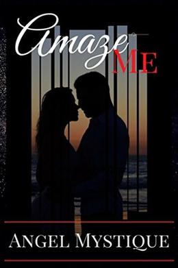 AMAZE ME by Angel Mystique