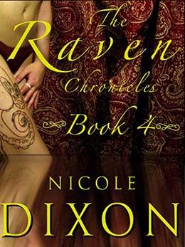 The Raven Chronicles, Book 4 by Nicole Dixon