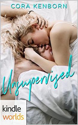 Imperfect Love: Unsupervised (Kindle Worlds Novella) by Cora Kenborn
