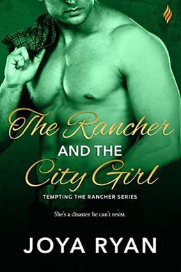 The Rancher and The City Girl by Joya Ryan