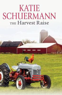 The Harvest Raise by Katie Schuermann