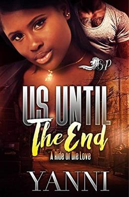 Us Until the End: A Ride or Die Love by Yanni