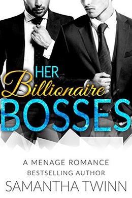 Her Billionaire Bosses: A Menage Romance by Samantha Twinn