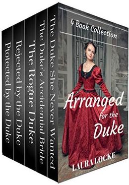 Regency Romance: Arranged for the Duke: COMPLETE 5 BOOK COLLECTION by Laura Locke