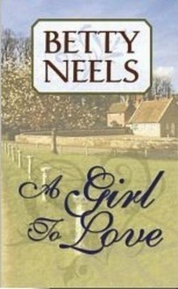 A Girl To Love  (The Best of Betty Neels) by Betty Neels