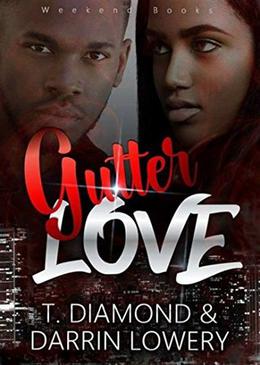 Gutter Love by Darrin Lowery, T Diamond