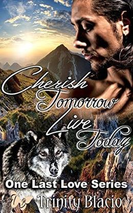 Cherish Tomorrow Live Today by Trinity Blacio, Insatiable Designs