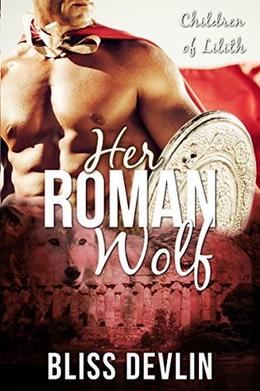 Her Roman Wolf  (The Children of Lilith) by Bliss Devlin