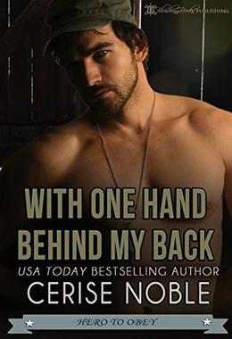 With One Hand Behind My Back by Cerise Noble