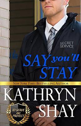 Say You'll Stay (To Serve and Protect #2)