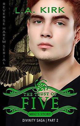 The Trust of Five: Part Two: Reverse Harem Serial by L.A. Kirk