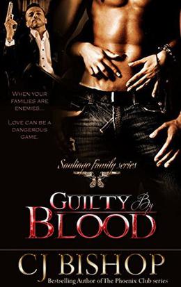 GUILTY BY BLOOD  (Santiago Family) by CJ Bishop
